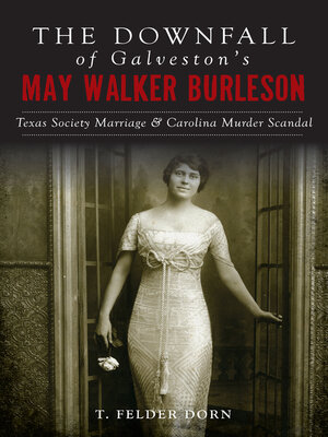 cover image of The Downfall of Galveston's May Walker Burleson